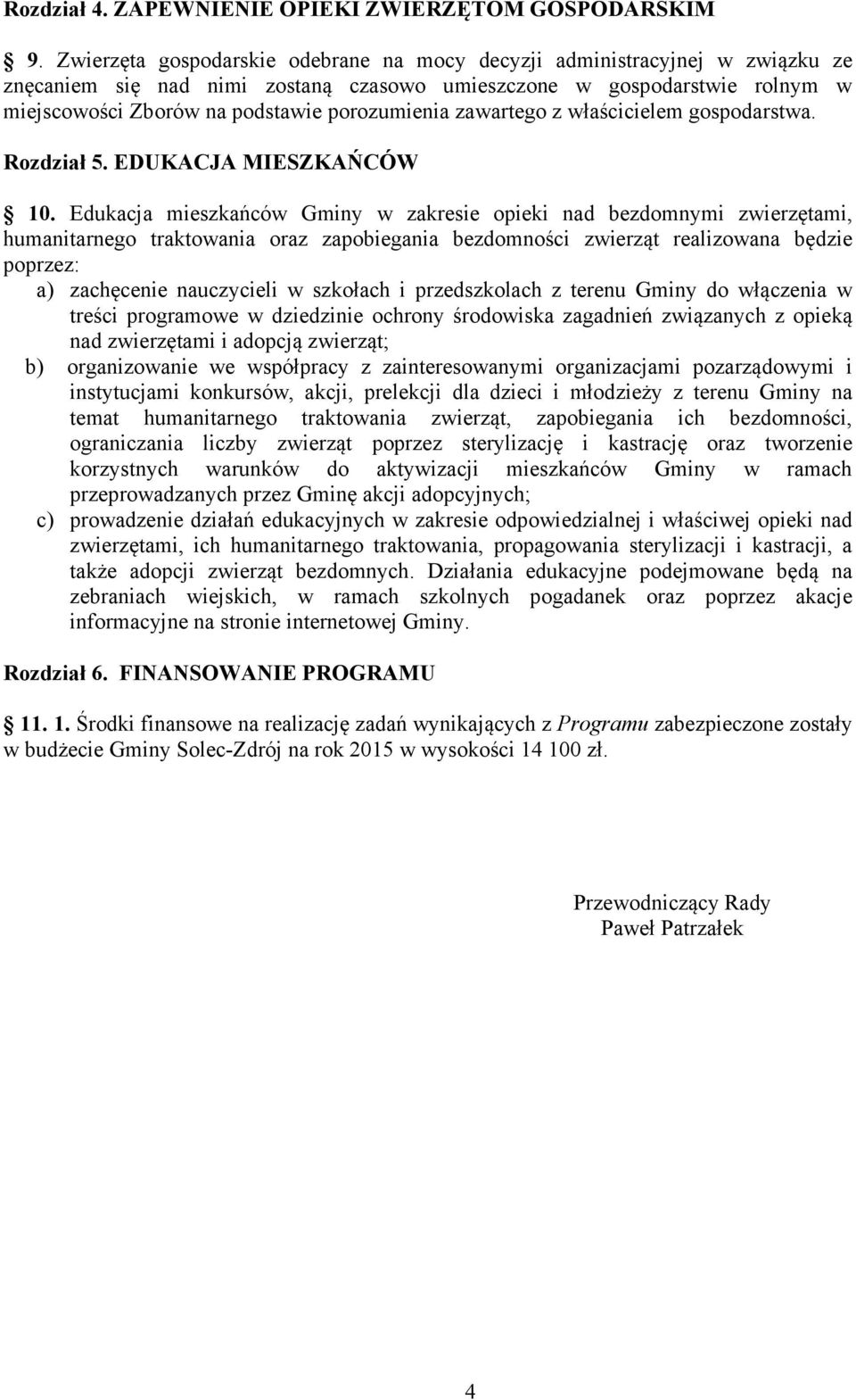 zawartego z właścicielem gospodarstwa. Rozdział 5. EDUKACJA MIESZKAŃCÓW 10.