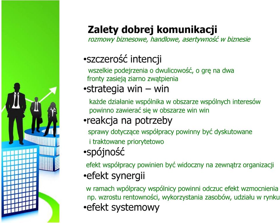 potrzeby sprawy dotyczące współpracy powinny być dyskutowane i traktowane priorytetowo spójność efekt współpracy powinien być widoczny na zewnątrz