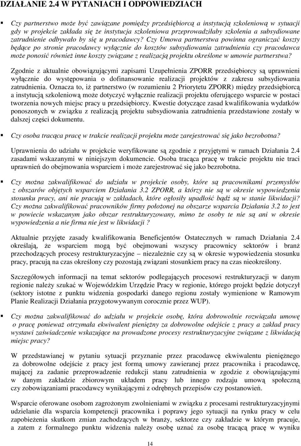 szkolenia a subsydiowane zatrudnienie odbywało by się u pracodawcy?