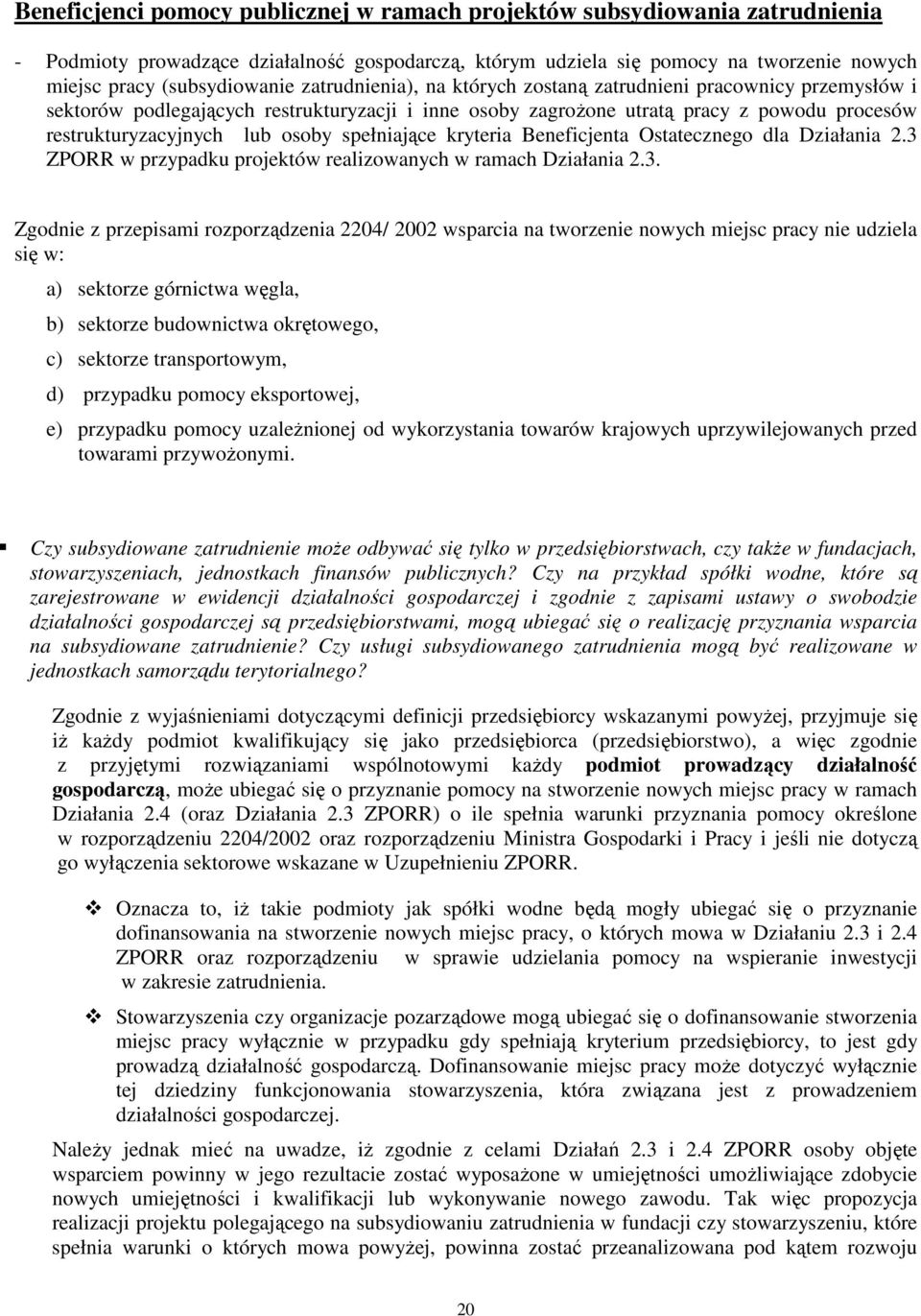 spełniające kryteria Beneficjenta Ostatecznego dla Działania 2.3 