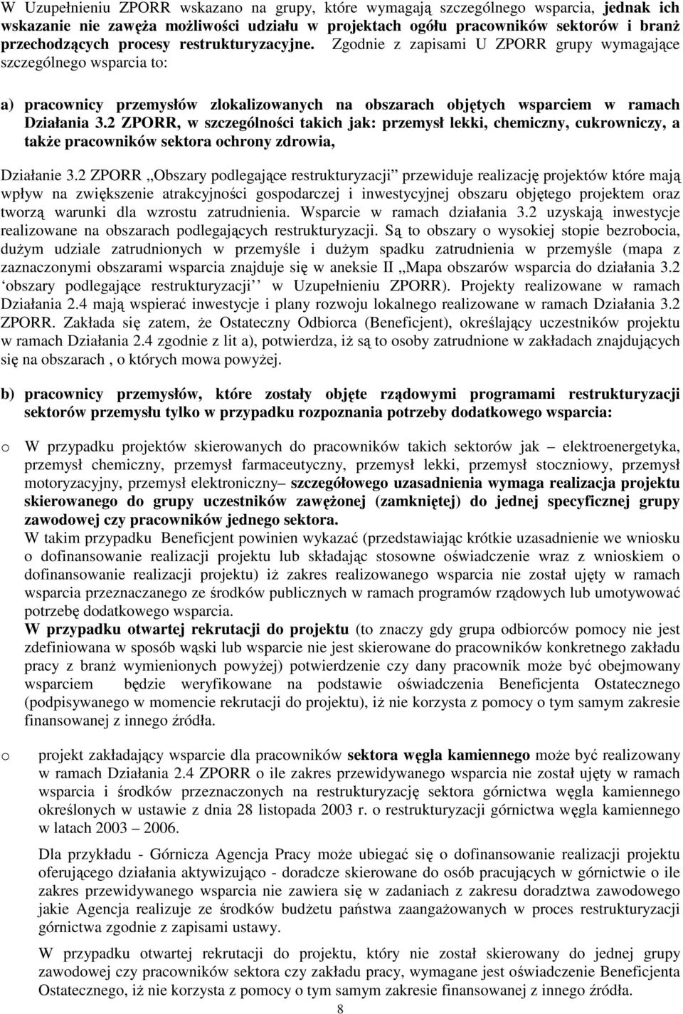 2 ZPORR, w szczególności takich jak: przemysł lekki, chemiczny, cukrowniczy, a takŝe pracowników sektora ochrony zdrowia, Działanie 3.