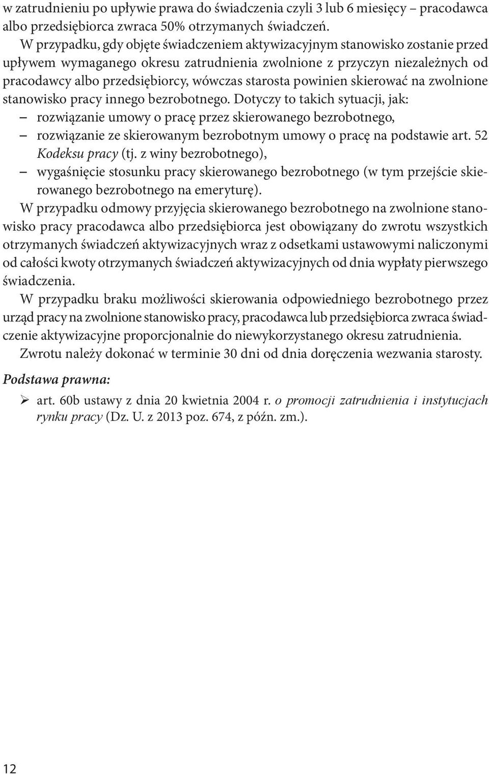 starosta powinien skierować na zwolnione stanowisko pracy innego bezrobotnego.