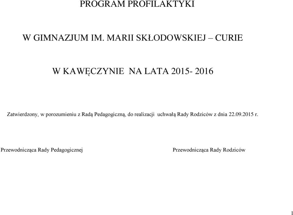 Zatwierdzony, w porozumieniu z Radą Pedagogiczną, do realizacji