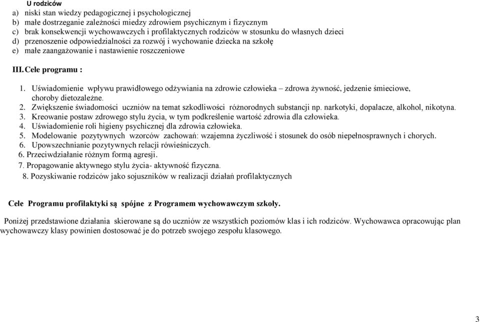 Uświadomienie wpływu prawidłowego odżywiania na zdrowie człowieka zdrowa żywność, jedzenie śmieciowe, choroby dietozależne. 2.