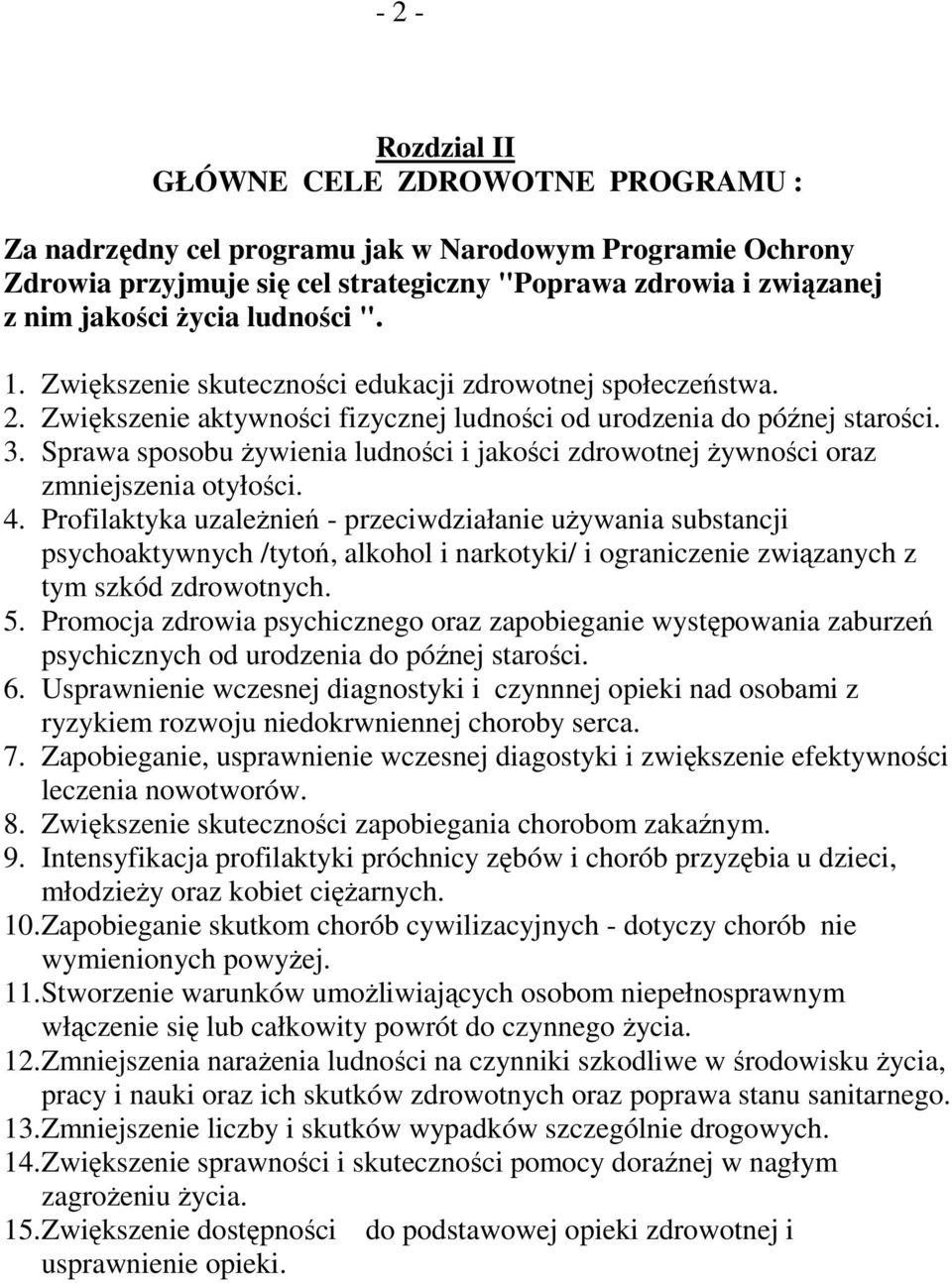 Sprawa sposobu żywienia ludności i jakości zdrowotnej żywności oraz zmniejszenia otyłości. 4.