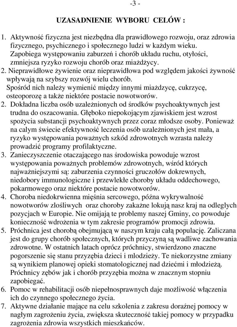 Nieprawidłowe żywienie oraz nieprawidłowa pod względem jakości żywność wpływają na szybszy rozwój wielu chorób.