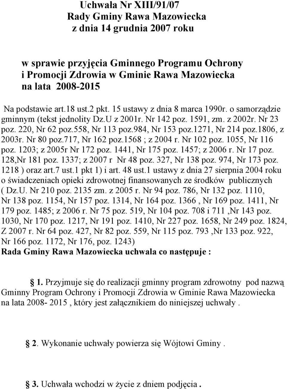 1271, Nr 214 poz.1806, z 2003r. Nr 80 poz.717, Nr 162 poz.1568 ; z 2004 r. Nr 102 poz. 1055, Nr 116 poz. 1203; z 2005r Nr 172 poz. 1441, Nr 175 poz. 1457; z 2006 r. Nr 17 poz. 128,Nr 181 poz.