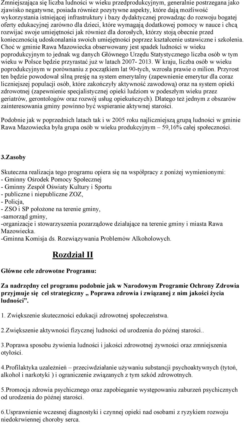 dorosłych, którzy stoją obecnie przed koniecznością udoskonalania swoich umiejętności poprzez kształcenie ustawiczne i szkolenia.