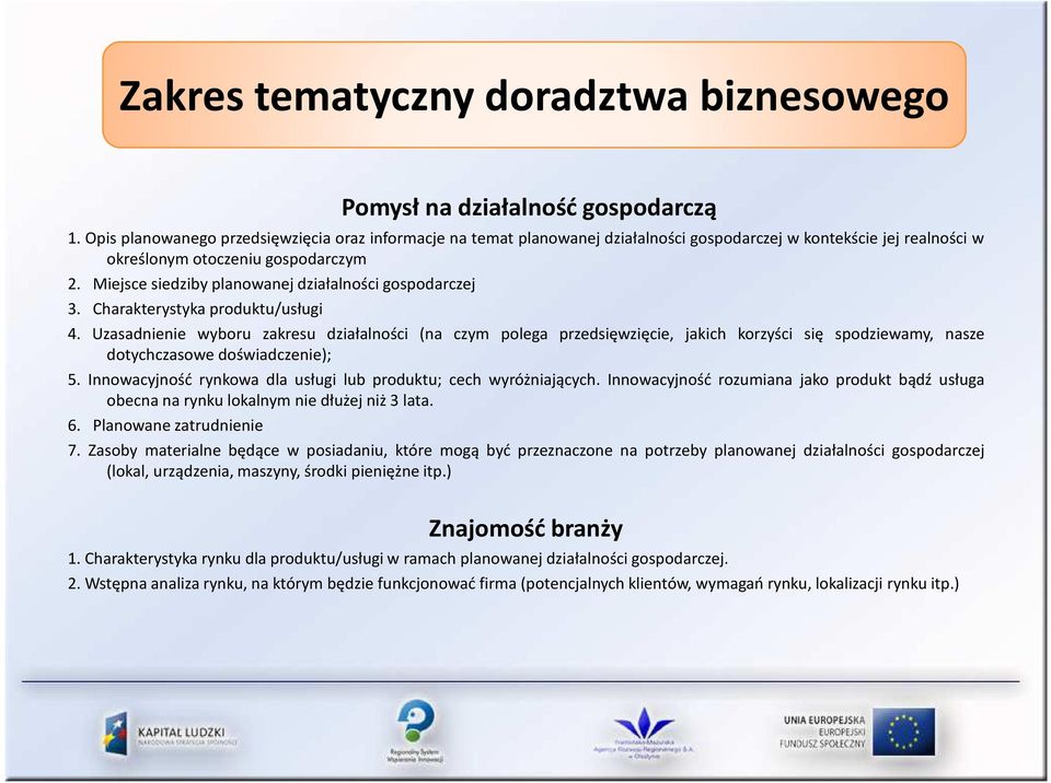 Miejsce siedziby planowanej działalności gospodarczej 3. Charakterystyka produktu/usługi 4.