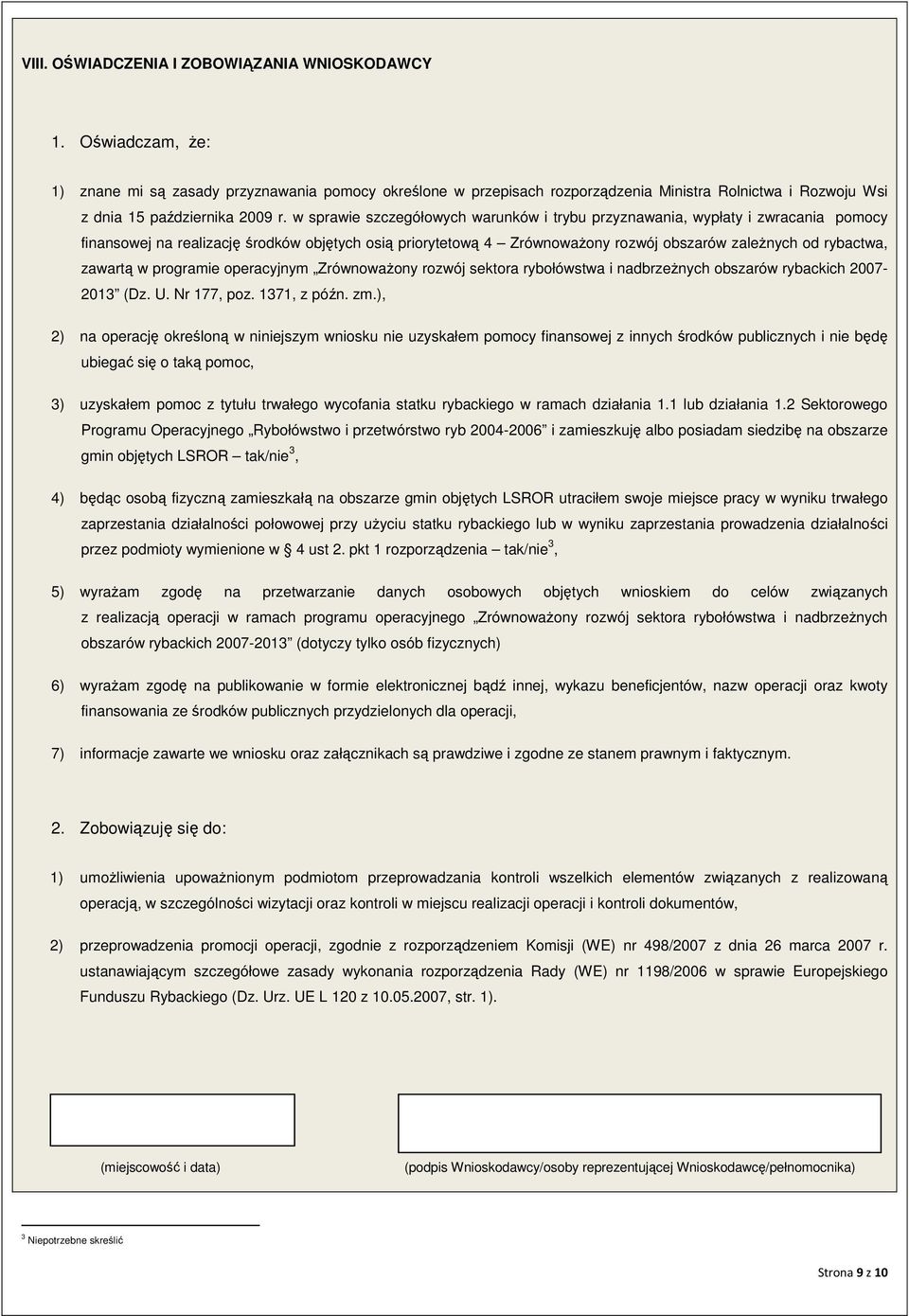 w sprawie szczegółowych warunków i trybu przyznawania, wypłaty i zwracania pomocy finansowej na realizację środków objętych osią priorytetową 4 Zrównoważony rozwój obszarów zależnych od rybactwa,