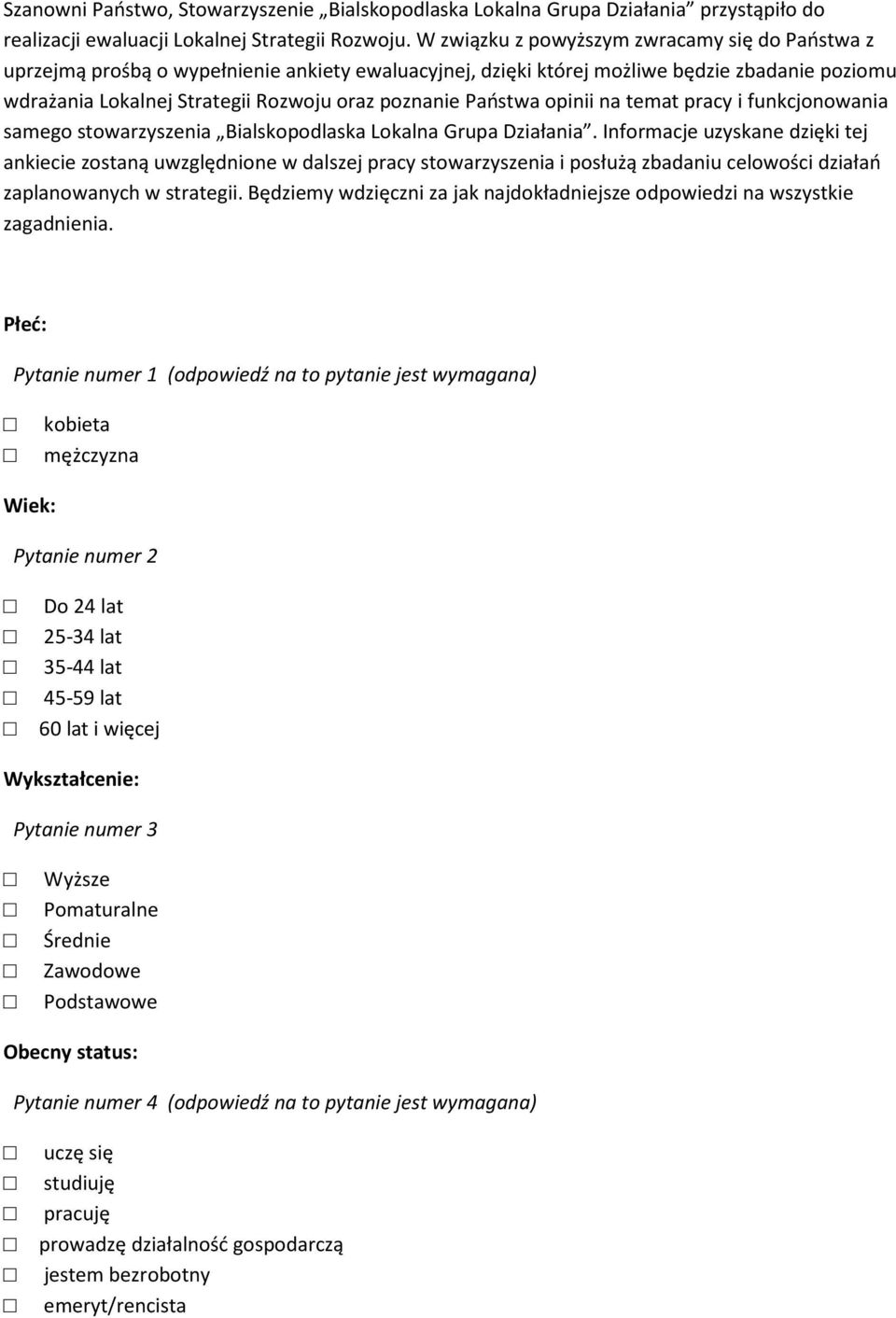 Państwa opinii na temat pracy i funkcjonowania samego stowarzyszenia Bialskopodlaska Lokalna Grupa Działania.