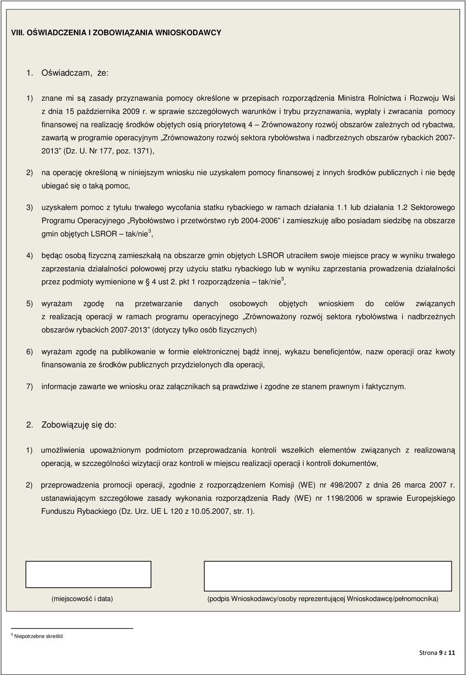 w sprawie szczegółowych warunków i trybu przyznawania, wypłaty i zwracania pomocy finansowej na realizację środków objętych osią priorytetową 4 ZrównowaŜony rozwój obszarów zaleŝnych od rybactwa,