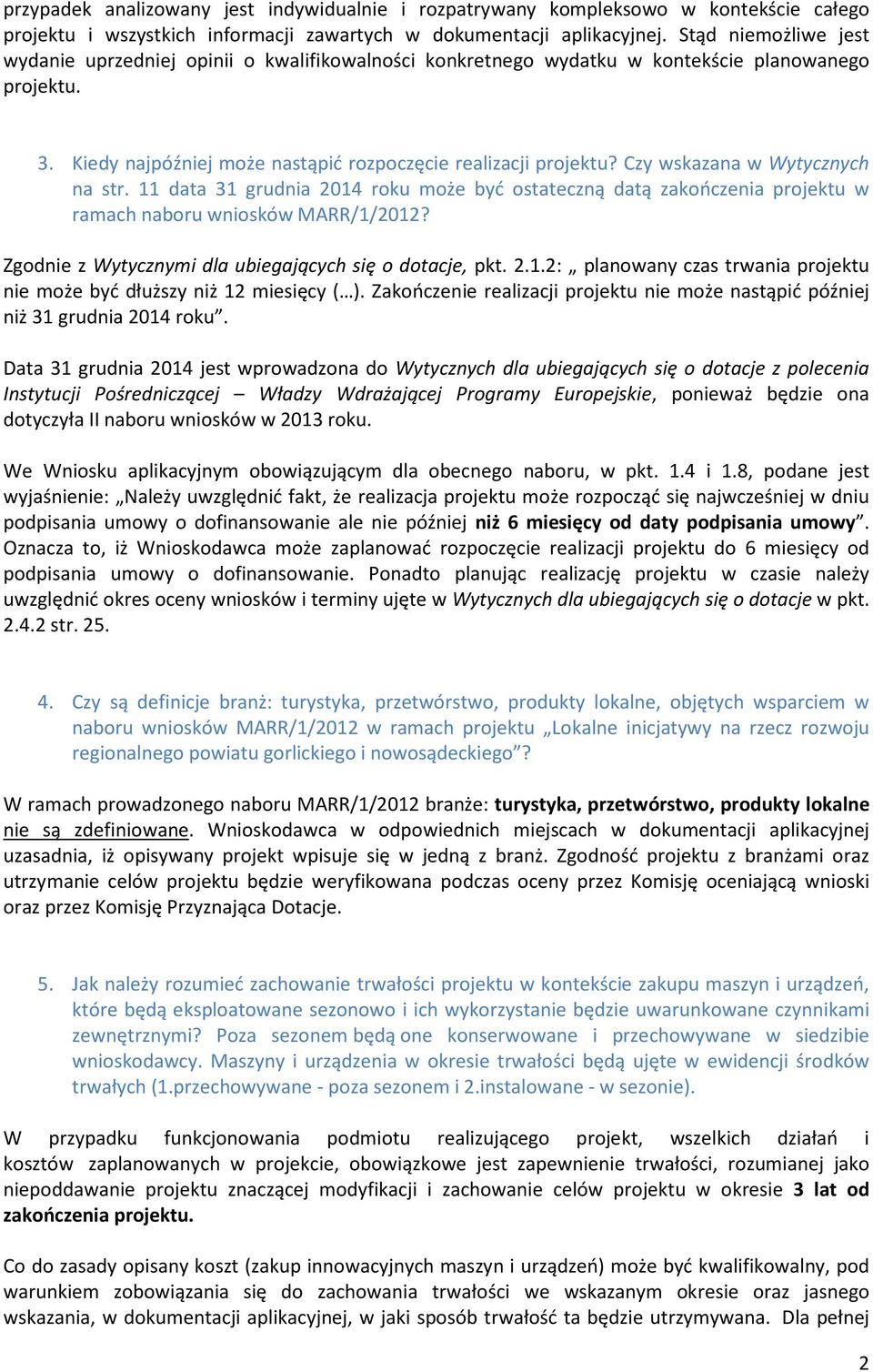 Czy wskazana w Wytycznych na str. 11 data 31 grudnia 2014 roku może być ostateczną datą zakończenia projektu w ramach naboru wniosków MARR/1/2012?