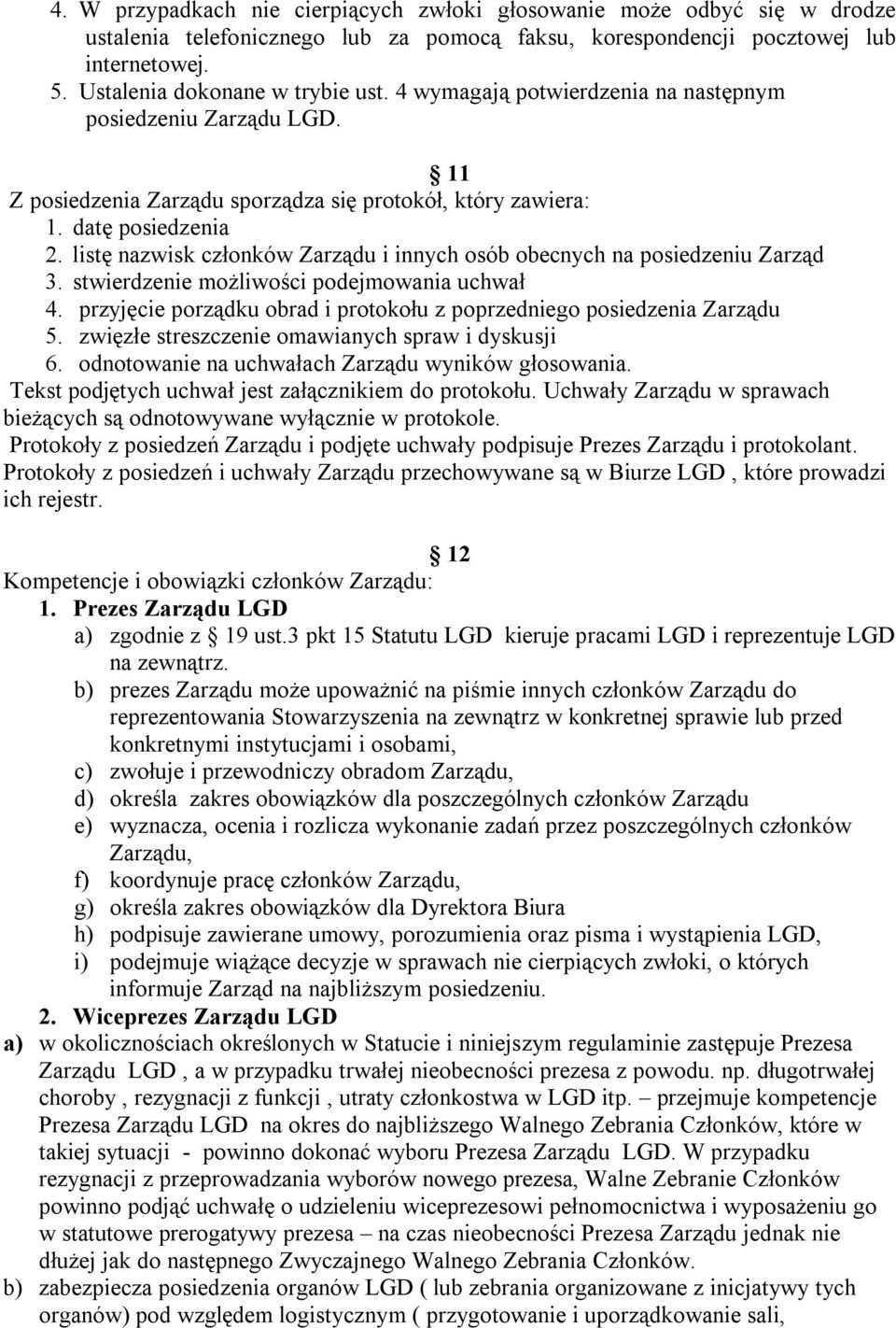 listę nazwisk członków Zarządu i innych osób obecnych na posiedzeniu Zarząd 3. stwierdzenie możliwości podejmowania uchwał 4. przyjęcie porządku obrad i protokołu z poprzedniego posiedzenia Zarządu 5.