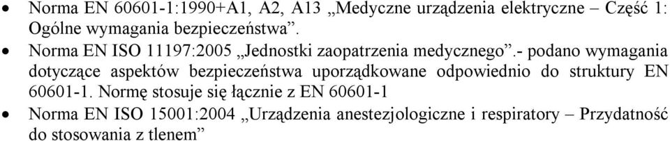 - podano wymagania dotyczące aspektów bezpieczeństwa uporządkowane odpowiednio do struktury EN 60601-1.