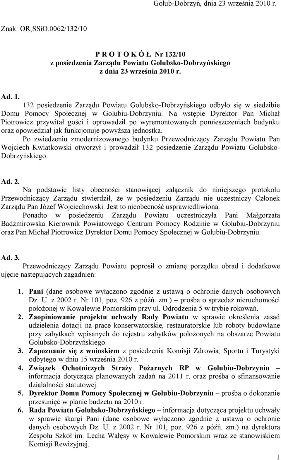 132 posiedzenie Zarządu Powiatu Golubsko-Dobrzyńskiego odbyło się w siedzibie Domu Pomocy Społecznej w Golubiu-Dobrzyniu.