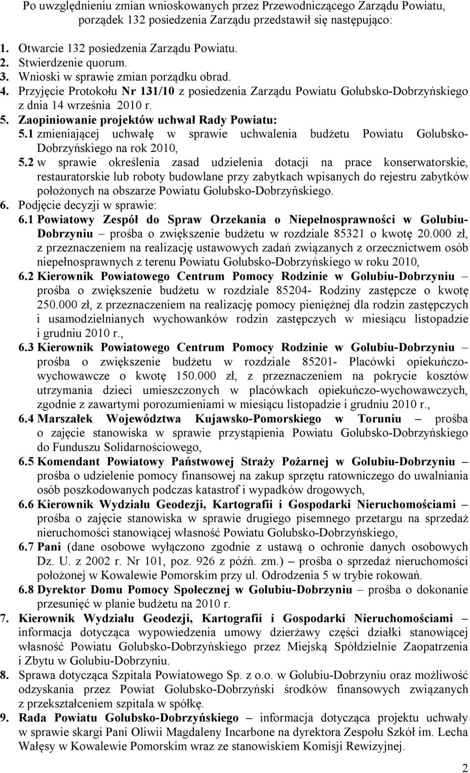 Zaopiniowanie projektów uchwał Rady Powiatu: 5.1 zmieniającej uchwałę w sprawie uchwalenia budżetu Powiatu Golubsko- Dobrzyńskiego na rok 2010, 5.