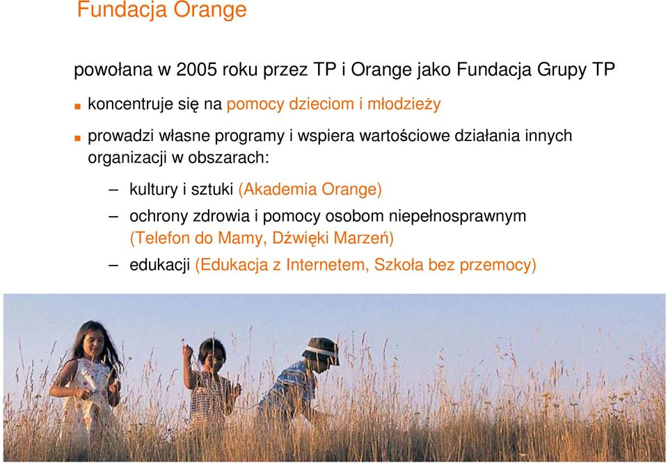 organizacji w obszarach: kultury i sztuki (Akademia Orange) ochrony zdrowia i pomocy osobom