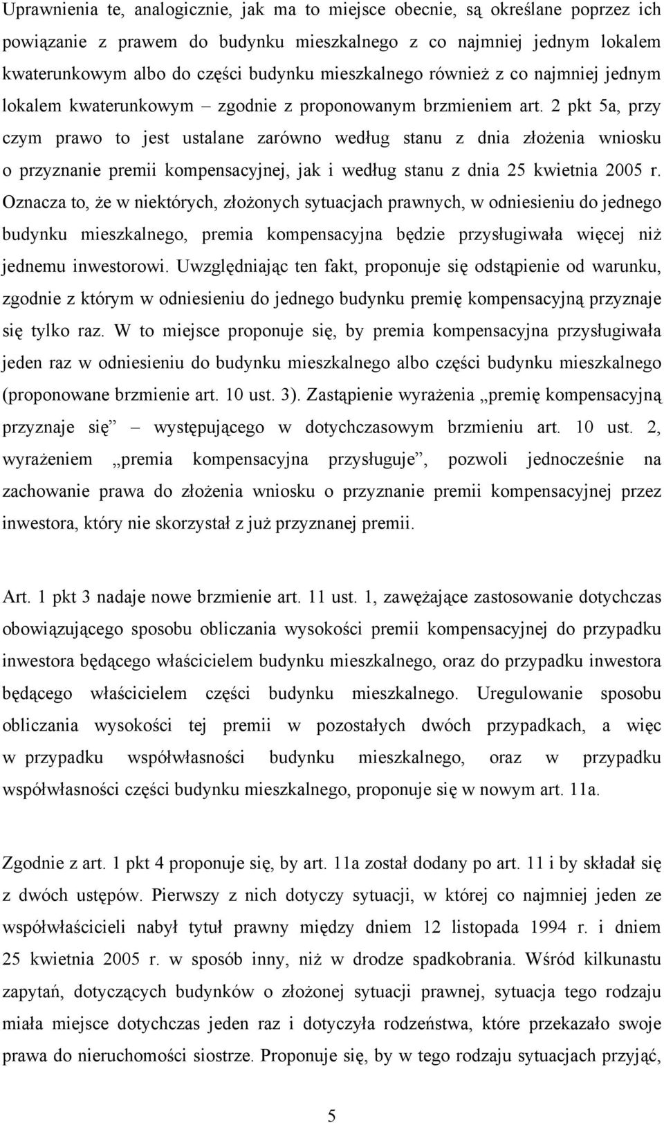2 pkt 5a, przy czym prawo to jest ustalane zarówno według stanu z dnia złożenia wniosku o przyznanie premii kompensacyjnej, jak i według stanu z dnia 25 kwietnia 2005 r.