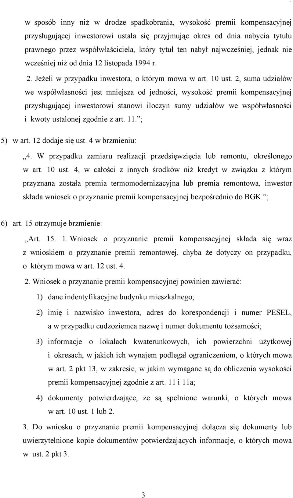2, suma udziałów we współwłasności jest mniejsza od jedności, wysokość premii kompensacyjnej przysługującej inwestorowi stanowi iloczyn sumy udziałów we współwłasności i kwoty ustalonej zgodnie z art.