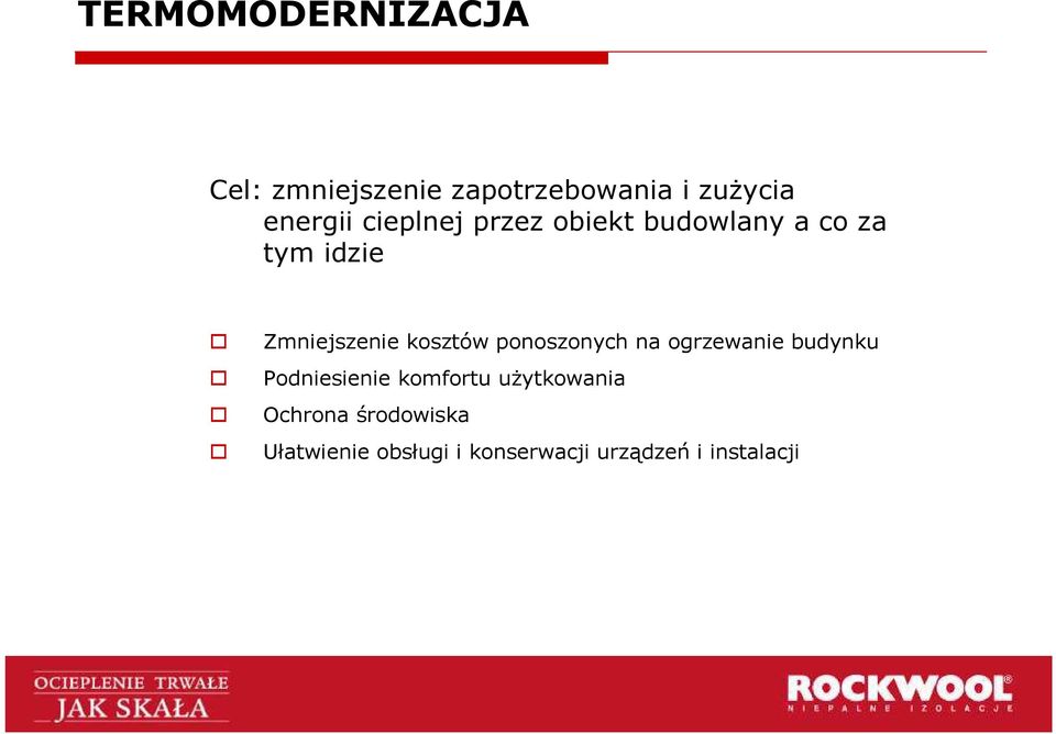 ponoszonych na ogrzewanie budynku Podniesienie komfortu