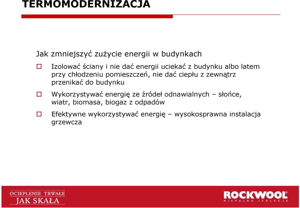 przenikać do budynku Wykorzystywać energię ze źródeł odnawialnych słońce, wiatr,