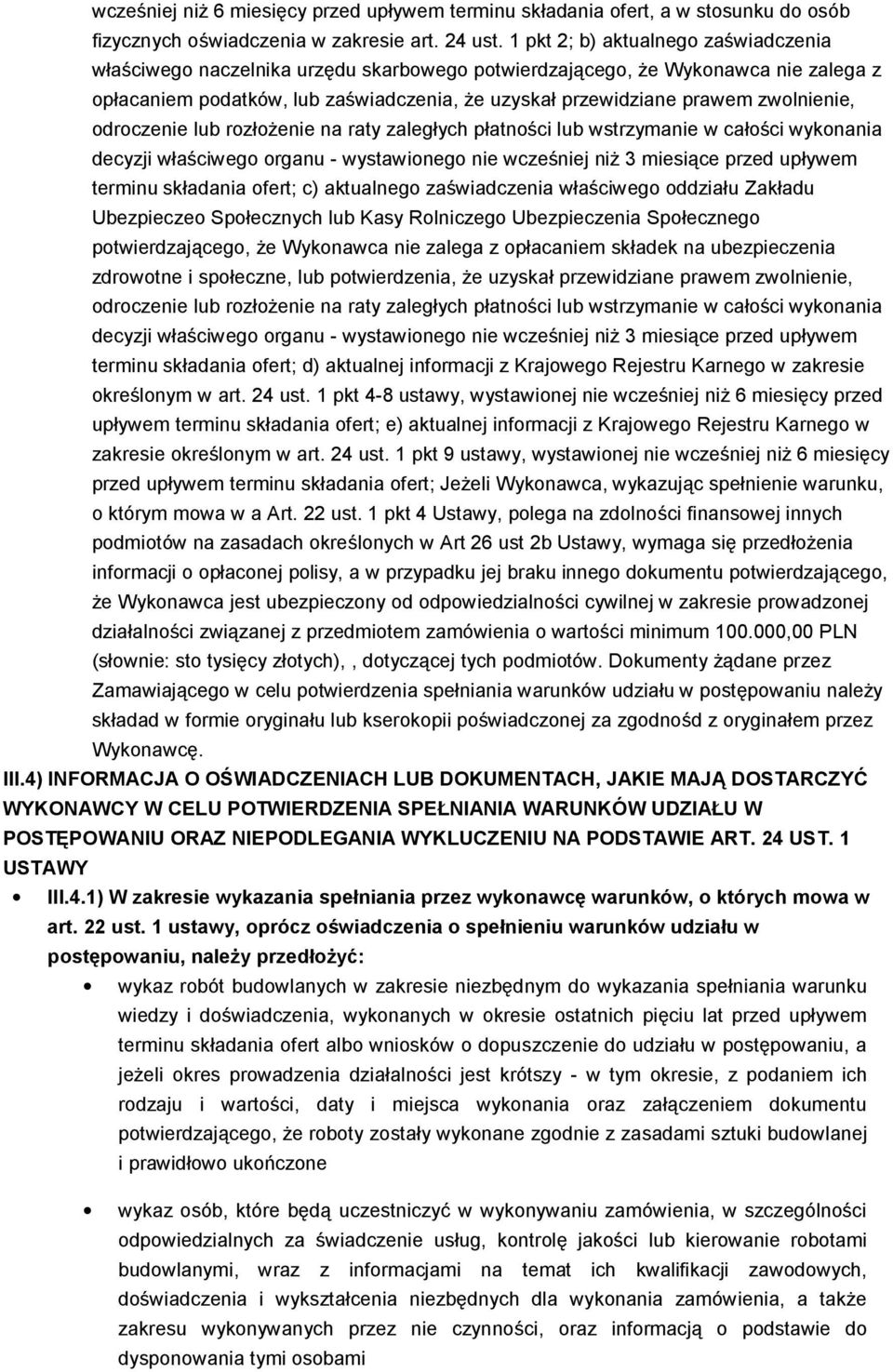 zwolnienie, odroczenie lub rozłożenie na raty zaległych płatności lub wstrzymanie w całości wykonania decyzji właściwego organu - wystawionego nie wcześniej niż 3 miesiące przed upływem terminu