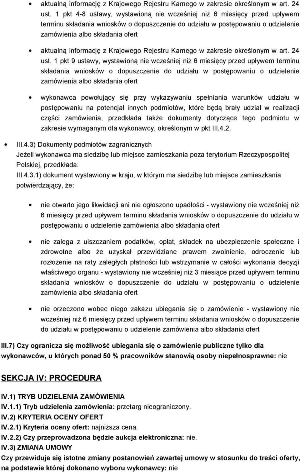 ustawy, wystawioną nie wcześniej niż 6 miesięcy przed upływem terminu składania wniosków o dopuszczenie do udziału w postępowaniu o udzielenie zamówienia albo składania ofert wykonawca powołujący się