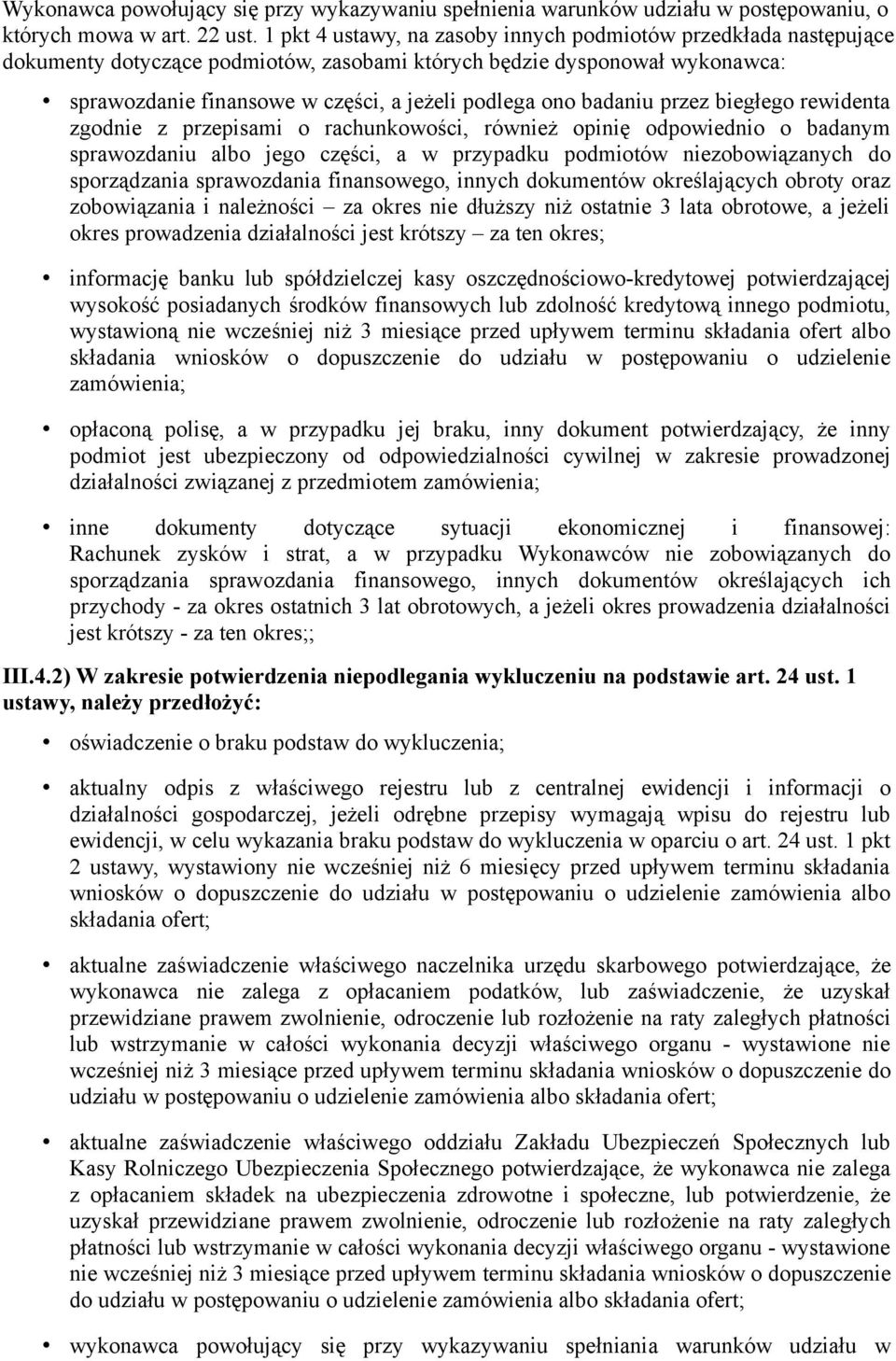 badaniu przez biegłego rewidenta zgodnie z przepisami o rachunkowości, również opinię odpowiednio o badanym sprawozdaniu albo jego części, a w przypadku podmiotów niezobowiązanych do sporządzania