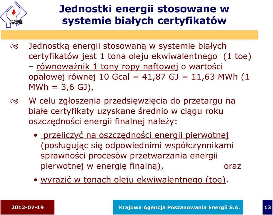 certyfikaty uzyskane średnio w ciągu roku oszczędności energii finalnej należy: przeliczyć ć na oszczędności ś energii pierwotnej (posługując się odpowiednimi