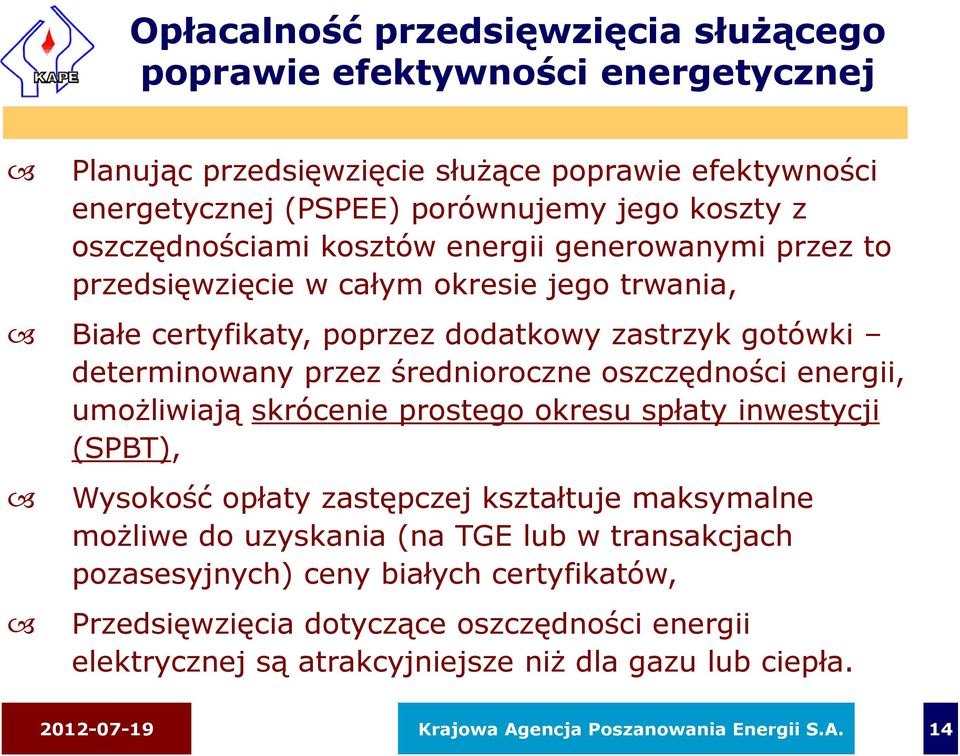 oszczędności energii, umożliwiają skrócenie prostego okresu spłaty inwestycji (SPBT), Wysokość opłaty zastępczej kształtuje maksymalne możliwe do uzyskania (na TGE lub w transakcjach