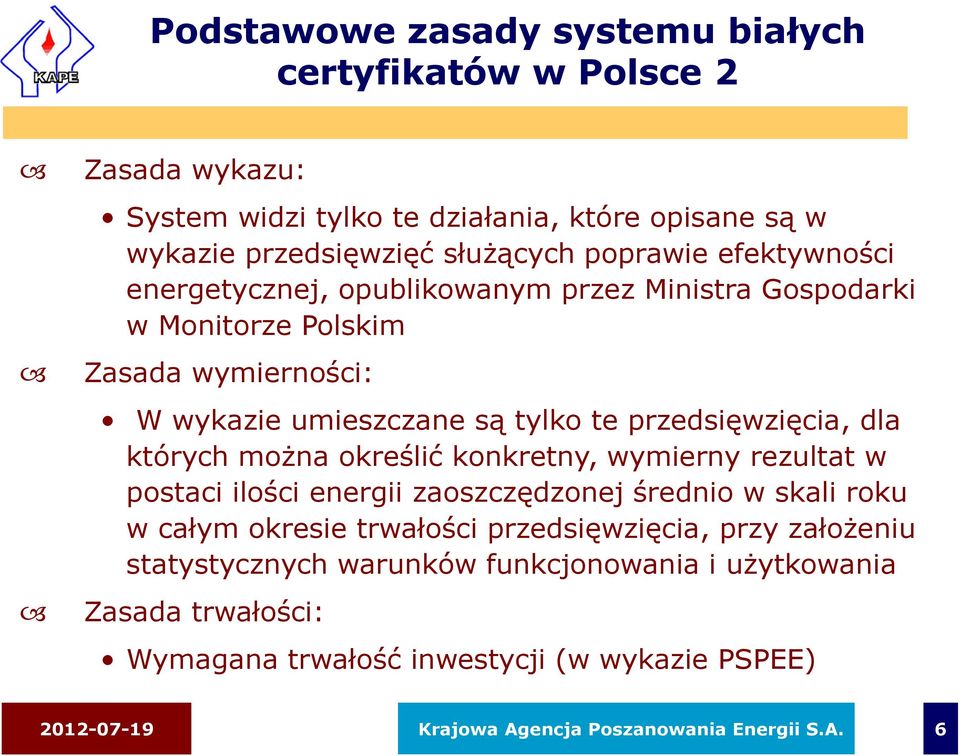 których można określić konkretny, wymierny rezultat w postaci ilości energii zaoszczędzonej średnio w skali roku w całym okresie trwałości przedsięwzięcia, przy