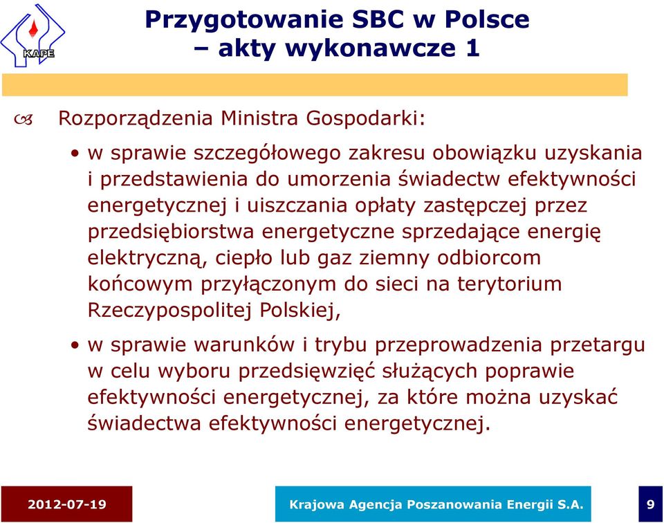 odbiorcom końcowym przyłączonym do sieci na terytorium Rzeczypospolitej Polskiej, w sprawie warunków i trybu przeprowadzenia przetargu w celu wyboru przedsięwzięć