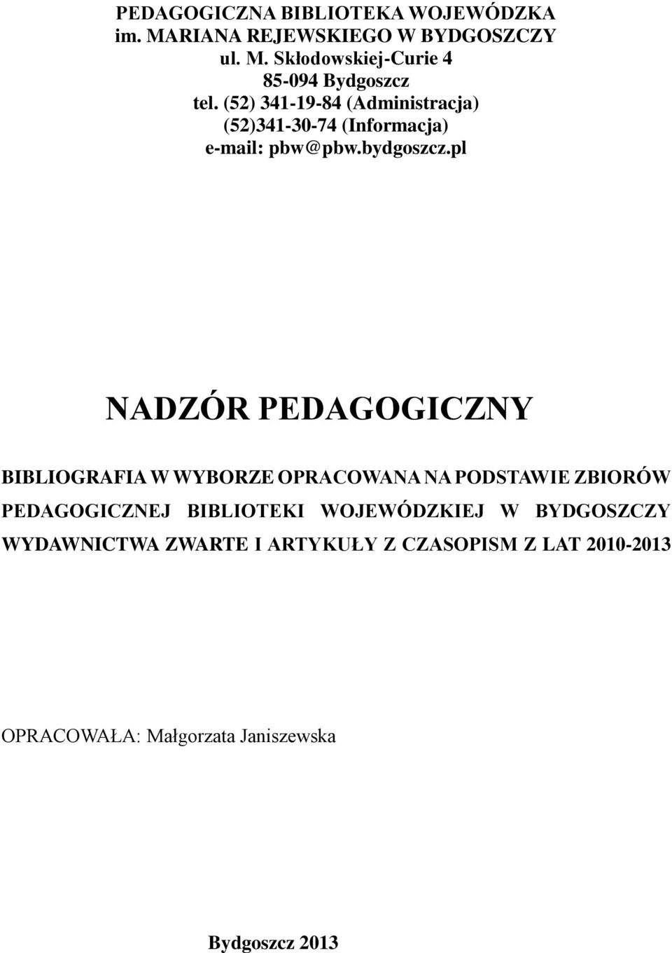 pl NADZÓR PEDAGOGICZNY BIBLIOGRAFIA W WYBORZE OPRACOWANA NA PODSTAWIE ZBIORÓW PEDAGOGICZNEJ BIBLIOTEKI