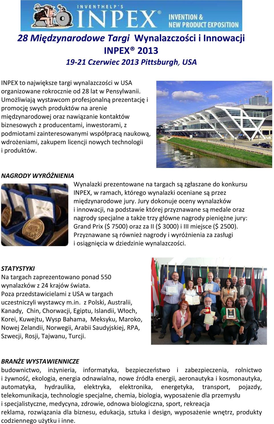współpracą naukową, wdrożeniami, zakupem licencji nowych technologii i produktów.