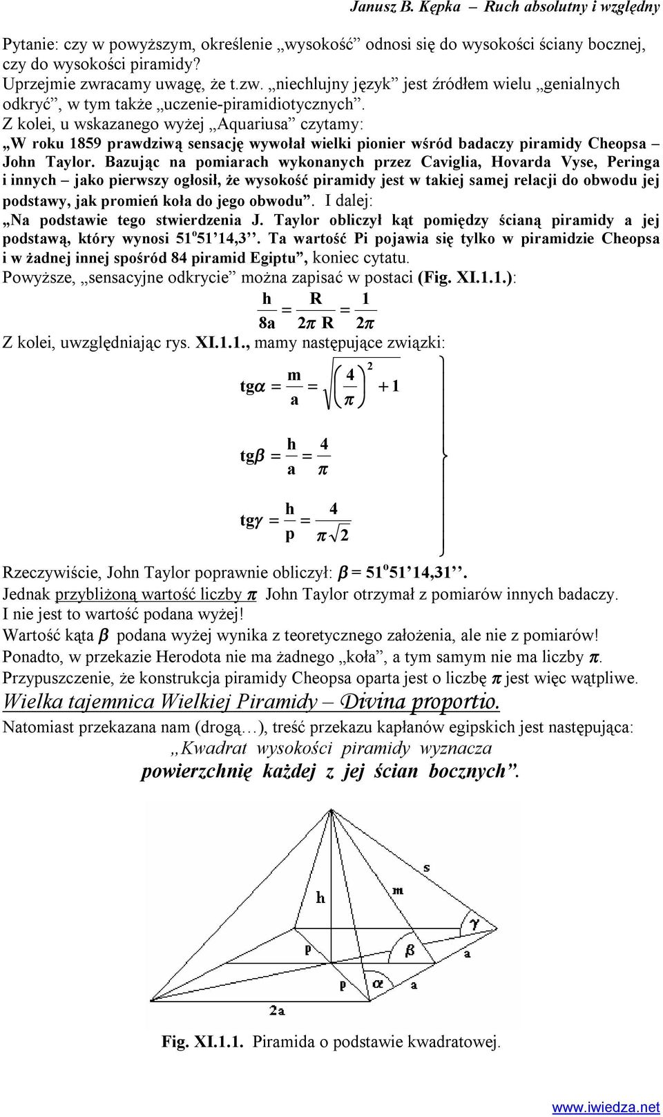 Z kolei, u wskznego wyżej Aqurius czytmy: W roku 1859 prwdziwą senscję wywołł wielki pionier wśród bdczy pirmidy Ceops Jon Tylor.