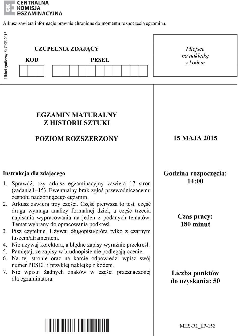 Sprawdź, czy arkusz egzaminacyjny zawiera 17 stron (zadania 1 15). Ewentualny brak zgłoś przewodniczącemu zespołu nadzorującego egzamin. 2. Arkusz zawiera trzy części.