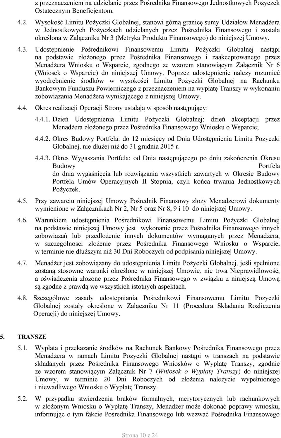Produktu Finansowego) do niniejszej Umowy. 4.3.