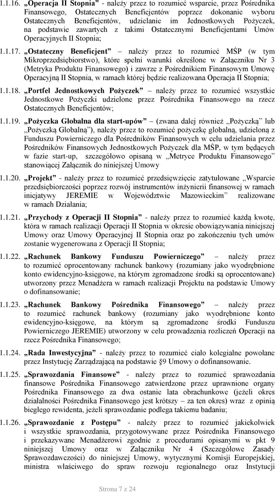 Pożyczek, na podstawie zawartych z takimi Ostatecznymi Beneficjentami Umów Operacyjnych II Stopnia; 1.1.17.