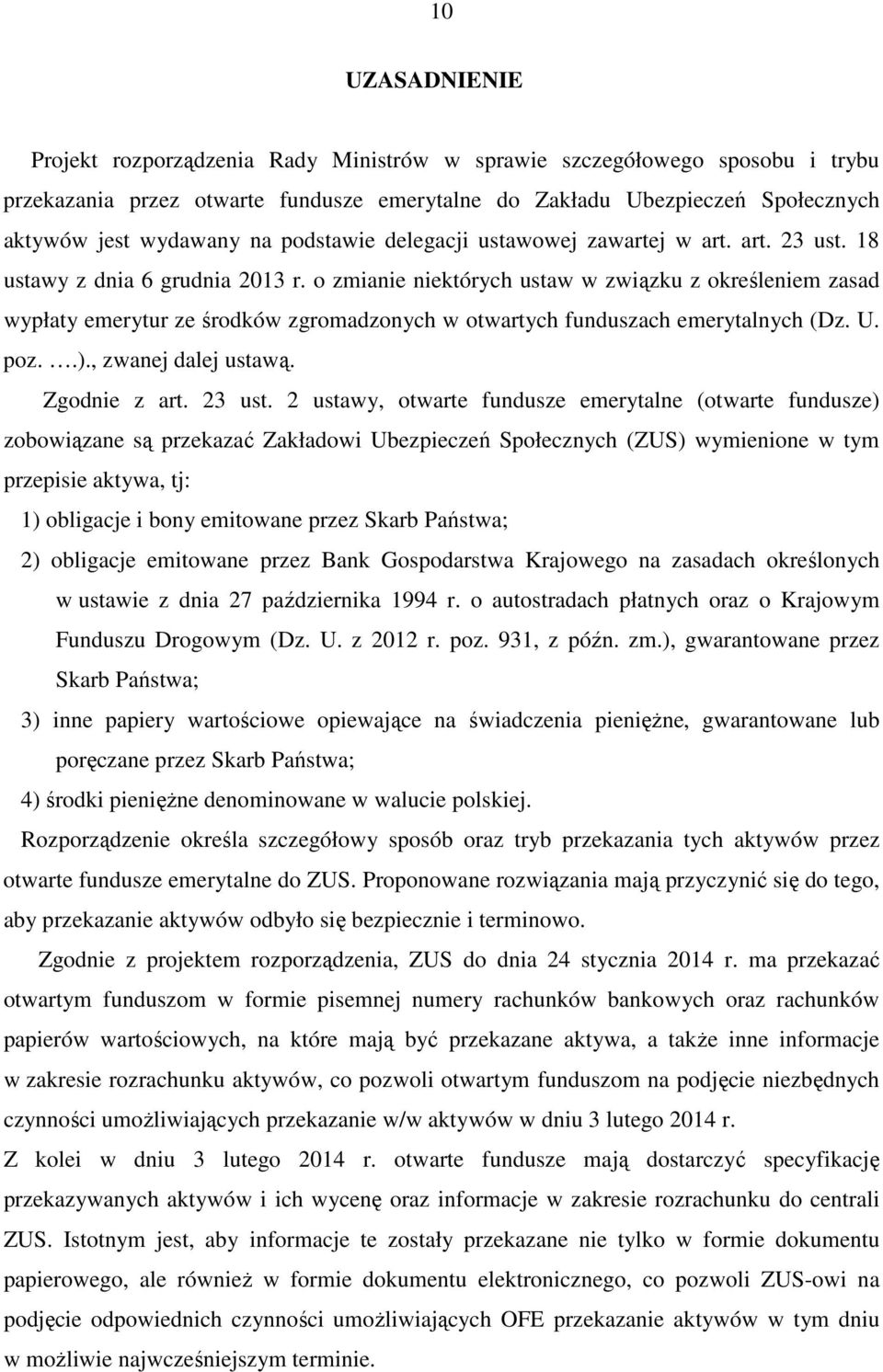 o zmianie niektórych ustaw w związku z określeniem zasad wypłaty emerytur ze środków zgromadzonych w otwartych funduszach emerytalnych (Dz. U. poz..)., zwanej dalej ustawą. Zgodnie z art. 23 ust.