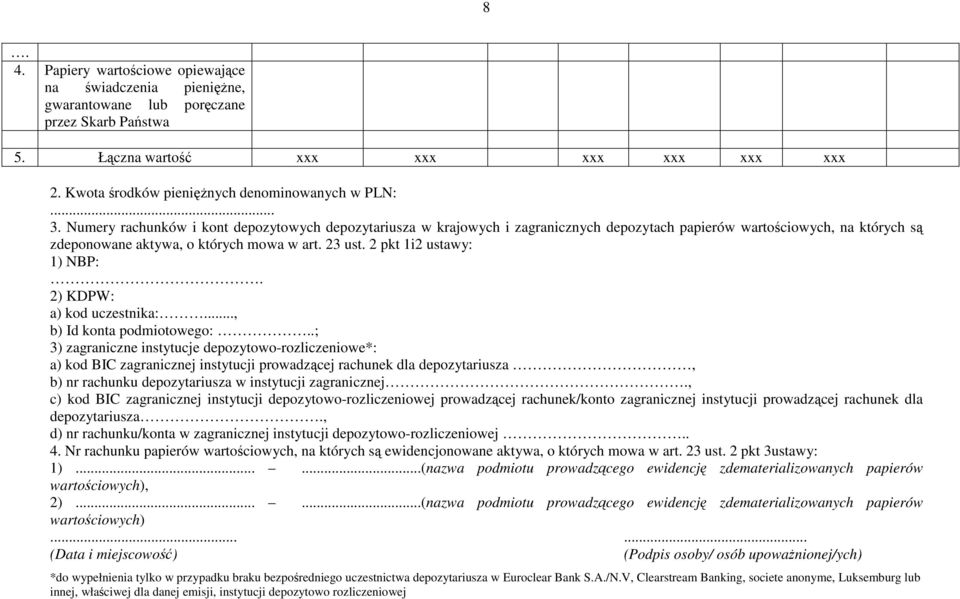 Numery rachunków i kont depozytowych depozytariusza w krajowych i zagranicznych depozytach papierów wartościowych, na których są zdeponowane aktywa, o których mowa w art. 23 ust.