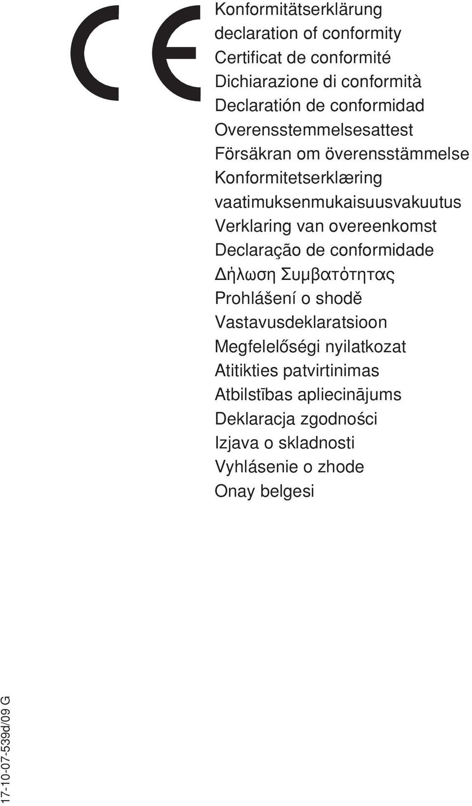 vaatimuksenmukaisuusvakuutus Verklaring van overeenkomst Declaração de conformidade Δήλωση Συμβατότητας Prohlášení o shodě