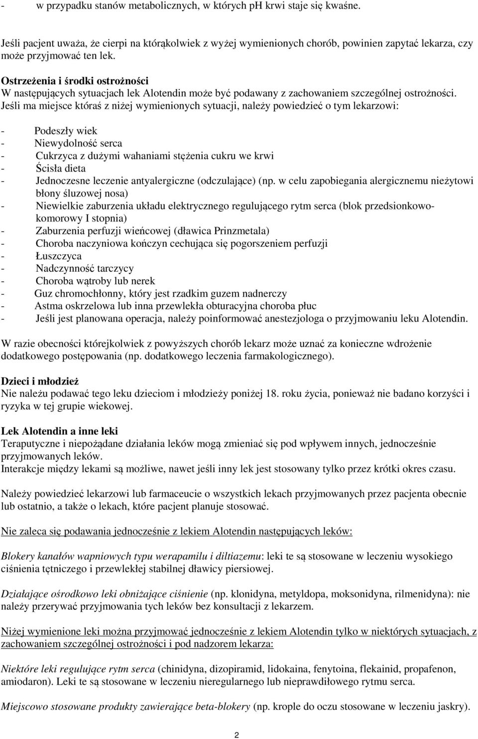 Ostrzeżenia i środki ostrożności W następujących sytuacjach lek może być podawany z zachowaniem szczególnej ostrożności.