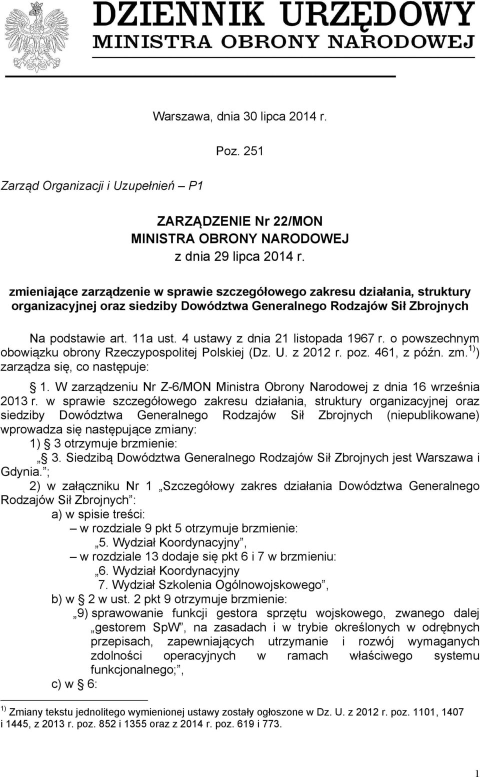 4 ustawy z dnia 21 listopada 1967 r. o powszechnym obowiązku obrony Rzeczypospolitej Polskiej (Dz. U. z 2012 r. poz. 461, z późn. zm. 1) ) zarządza się, co następuje: 1.