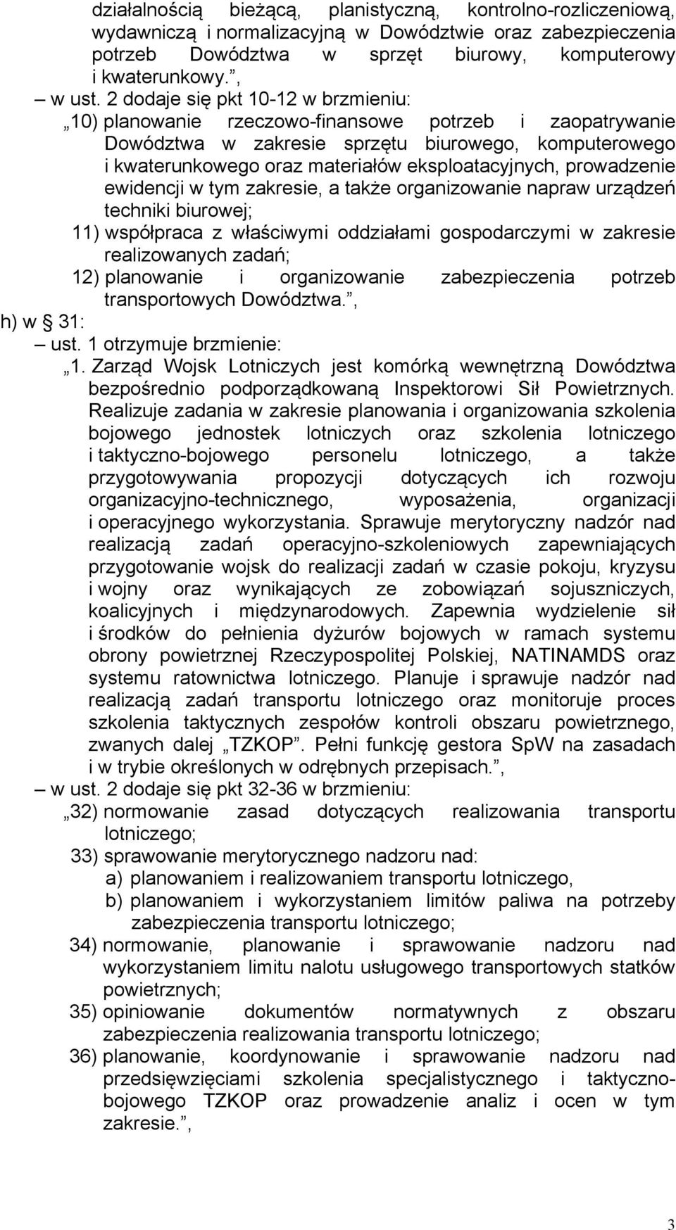 prowadzenie ewidencji w tym zakresie, a także organizowanie napraw urządzeń techniki biurowej; 11) współpraca z właściwymi oddziałami gospodarczymi w zakresie realizowanych zadań; 12) planowanie i