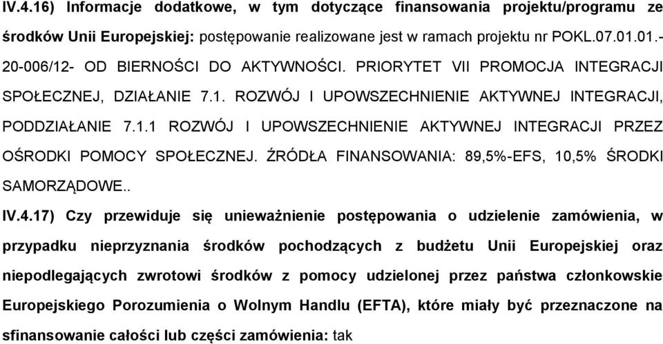 ŹRÓDŁA FINANSOWANIA: 89,5%-EFS, 10,5% ŚRODKI SAMORZĄDOWE.. IV.4.