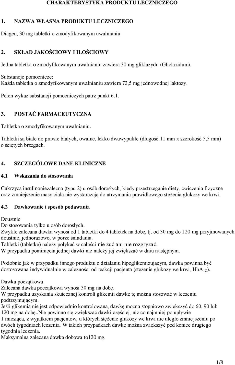 Substancje pomocnicze: Każda tabletka o zmodyfikowanym uwalnianiu zawiera 73,5 mg jednowodnej laktozy. Pełen wykaz substancji pomocniczych patrz punkt 6.1. 3.