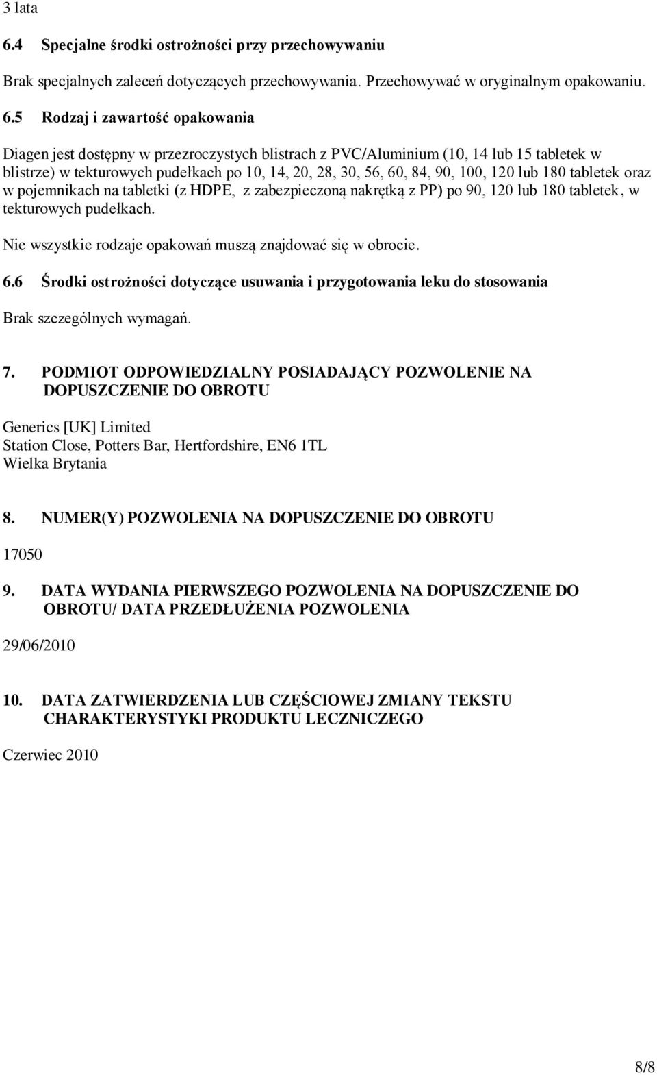 5 Rodzaj i zawartość opakowania Diagen jest dostępny w przezroczystych blistrach z PVC/Aluminium (10, 14 lub 15 tabletek w blistrze) w tekturowych pudełkach po 10, 14, 20, 28, 30, 56, 60, 84, 90,