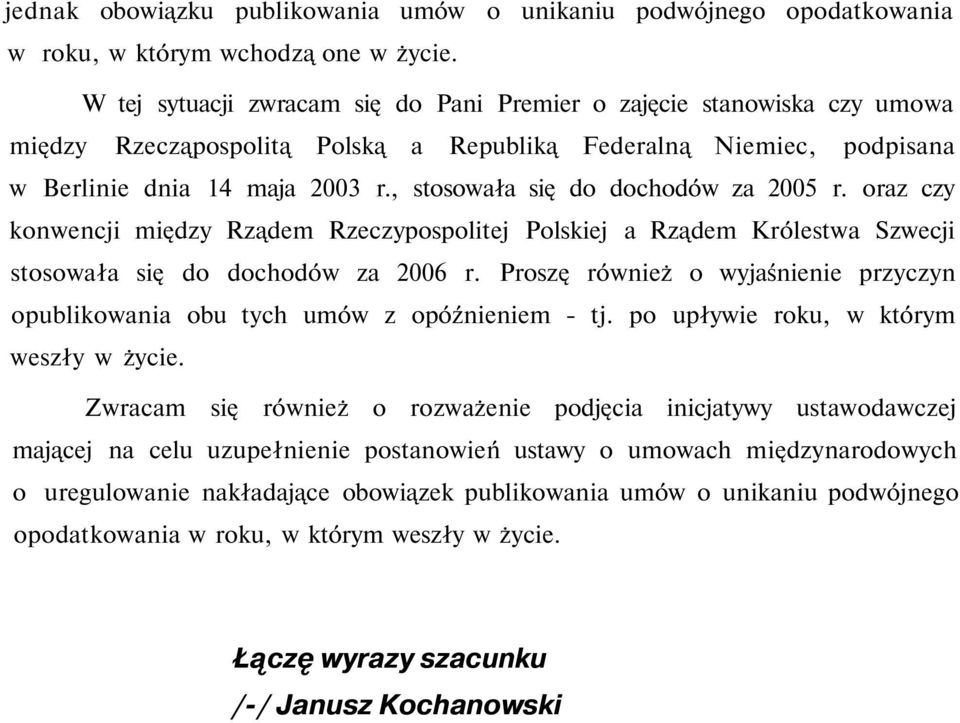 , stosowała się do dochodów za 2005 r. oraz czy konwencji między Rządem Rzeczypospolitej Polskiej a Rządem Królestwa Szwecji stosowała się do dochodów za 2006 r.