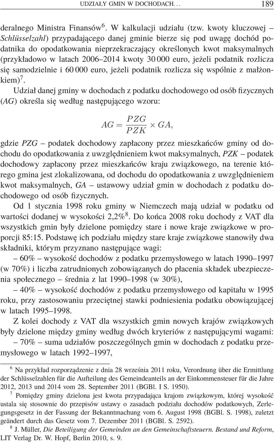30 000 euro, jeżeli podatnik rozlicza się samodzielnie i 60 000 euro, jeżeli podatnik rozlicza się wspólnie z małżonkiem) 7.
